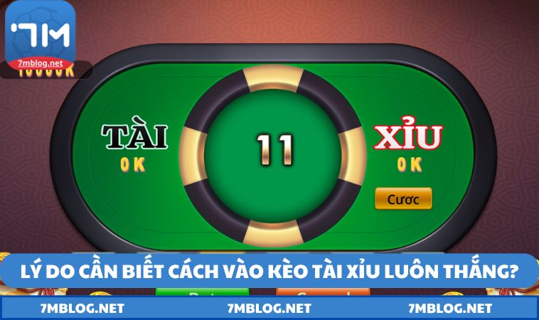 Lý do cần biết cách vào kèo tài xỉu luôn thắng?