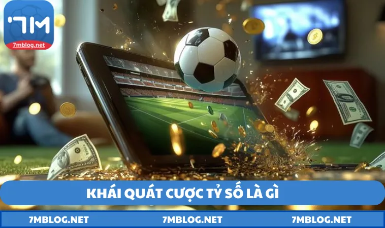 giai dap nhanh cau hoi cuoc ty so la gi Giải đáp nhanh câu hỏi cược tỷ số là gì