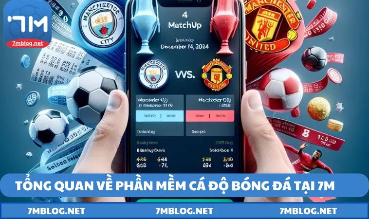 Thông tin về phần mềm cá độ bóng đá tại 7M